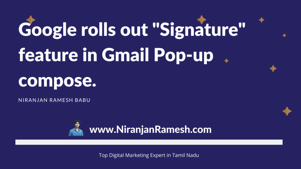 Google rolls out Signature feature in Gmail Pop-up compose