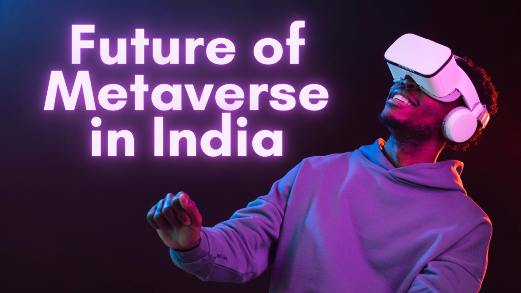 Future of Metaverse in India - Metaverse Opportunities in India.